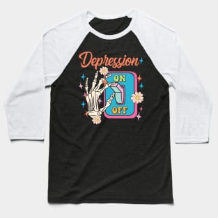Depression On Funny Switch On Off Mental Health Awareness Baseball T-Shirt
